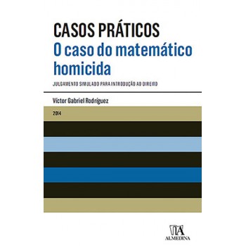 O Caso Do Matemático Homicida: Julgamento Simulado Para Introdução Ao Direito