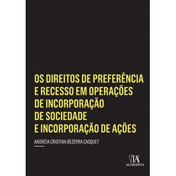 Os Direitos De Preferência E Recesso Em Operações De Incorporação De Sociedade E Incorporação De Ações