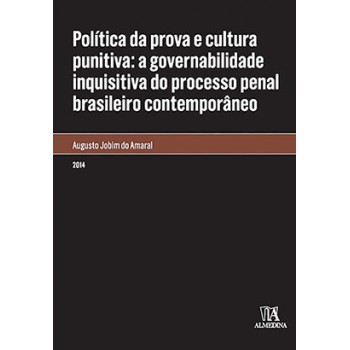 Política Da Prova E Cultura Punitiva: A Governabilidade Inquisitiva Do Processo Penal Brasileiro Contemporâneo