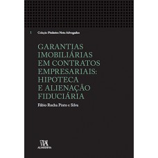 Garantias Imobiliárias Em Contratos Empresariais: Hipoteca E Alienação Fiduciária