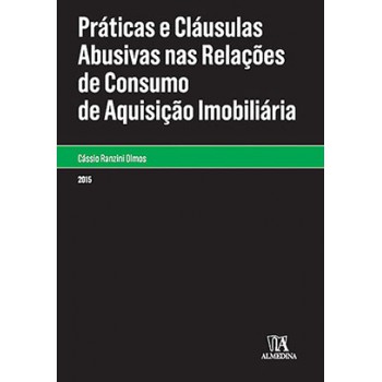 Práticas E Cláusulas Abusivas Nas Relações De Consumo De Aquisição Imobiliária