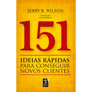 151 Ideias Rápidas Para Conseguir Novos Clientes