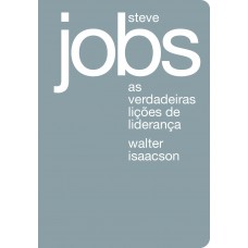 Steve Jobs: As Verdadeiras Lições De Liderança