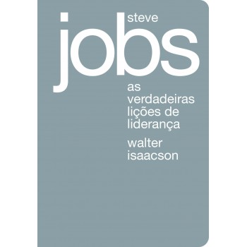 Steve Jobs: As Verdadeiras Lições De Liderança