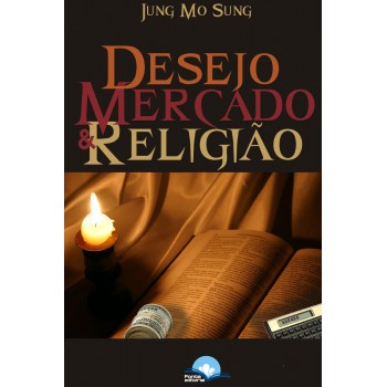 Desejo, Mercado E Religião