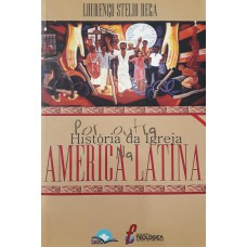 Por Outra Hist-ria Da Igreja Na América Latina