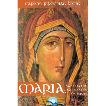 Maria Na Teologia E Na Hist-ria Da Igreja