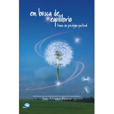 Em Busca De Equilíbrio: Temas Da Psicologia Pastoral