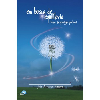 Em Busca De Equilíbrio: Temas Da Psicologia Pastoral