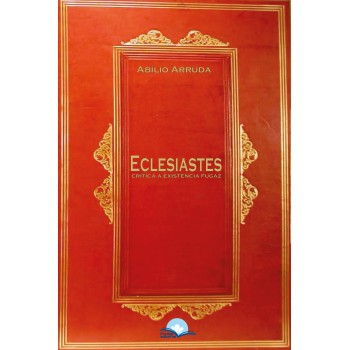 Eclesiastes: Crítica à Existência Ugaz Eclesiastes: Crítica à Existência Ugaz