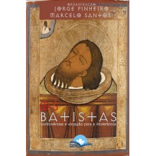 Os Batistas: Controvérsias E Vocação Para A Intolerância