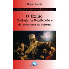 O Exílio: Teologia Da Retribuição E Da Esperança De Retorno