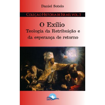 O Exílio: Teologia Da Retribuição E Da Esperança De Retorno