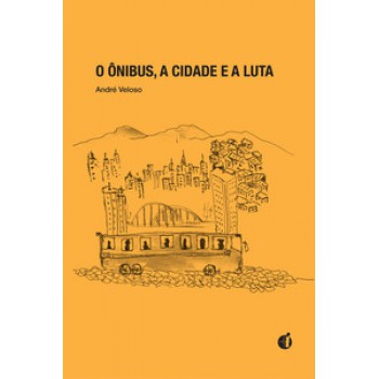 O ÔNIBUS, A CIDADE E A LUTA