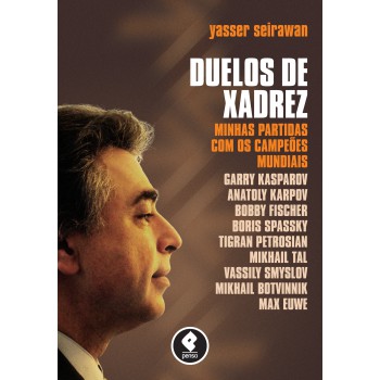 Duelos De Xadrez: Minhas Partidas Com Os Campeões Mundiais