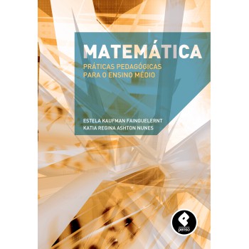 Matemática: Práticas Pedagógicas Para O Ensino Médio