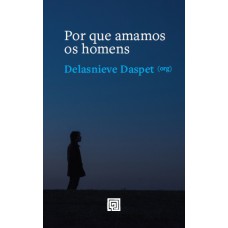 Por Que Amamos Os Homens