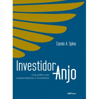 Investidor Anjo: Guia Prático Para Empreendedores E Investidores