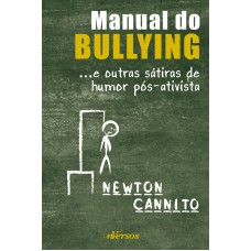 Manual Do Bullying: ...e Outras Sátiras De Humor Pós-ativista