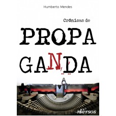 Crônicas De Propaganda: Casos, Cases, Causos E Histórias