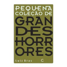 Pequena Coleção De Grandes Horrores