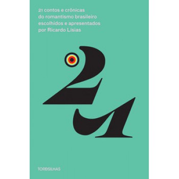 21 Contos E Crônicas Do Romantismo Brasileiro Escolhidos E Apresentados Por Ricardo Lísias