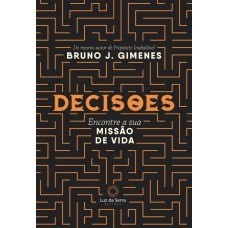 Decisões: Encontre A Sua Missão De Vida