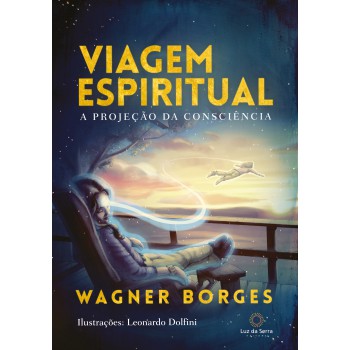 Viagem Espiritual: A Projeção Da Consciência