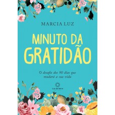 Minuto Da Gratidão: O Desafio Dos 90 Dias Que Mudará A Sua Vida