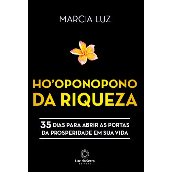 Ho’oponopono Da Riqueza: 35 Dias Para Abrir As Portas Da Prosperidade Em Sua Vida