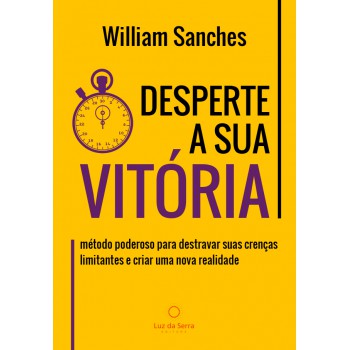 Desperte A Sua Vitória: Método Poderoso Para Destravar Suas Crenças Limitantes E Criar Uma Nova Realidade