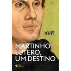 MARTINHO LUTERO, UM DESTINO