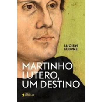 MARTINHO LUTERO, UM DESTINO