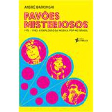 PAVÕES MISTERIOSOS: 1974-1983: A EXPLOSÃO DA MÚSICA POP NO BRASIL