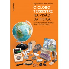 O Globo Terrestre Na Visão Da Física - Leituras Complementares Para O Ensino Médio