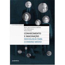 Conhecimento E Imaginação - Sociologia Para O Ensino Médio