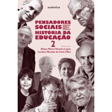 Pensadores Sociais E História Da Educação - Vol. 2