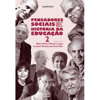 Pensadores Sociais E História Da Educação - Vol. 2