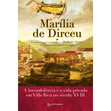 Marília De Dirceu - A Musa, A Inconfidência E A Vida Privada Em Ouro Preto No Século Xviii