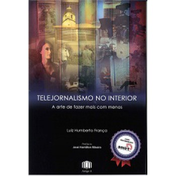 Telejornalismo No Interior: A Arte De Azer Mais Com Menos