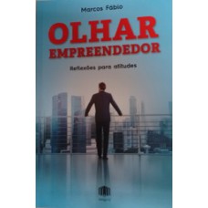 OLHAR EMPREENDEDOR: REFLEXÕES PARA ATITUDES