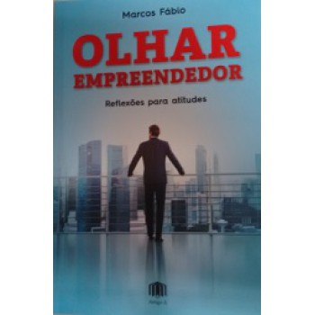 OLHAR EMPREENDEDOR: REFLEXÕES PARA ATITUDES