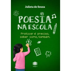 Poesia Na Escola: Praticar é Preciso, Saber Como, Também