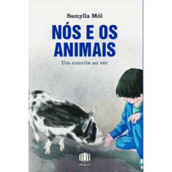 NÓS E OS ANIMAIS: UM CONVITE AO VER