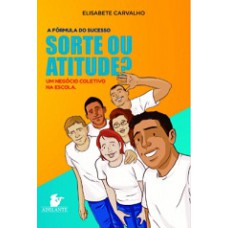 Sorte Ou Atitude?: Um Neg-cio Coletivo Na Escola