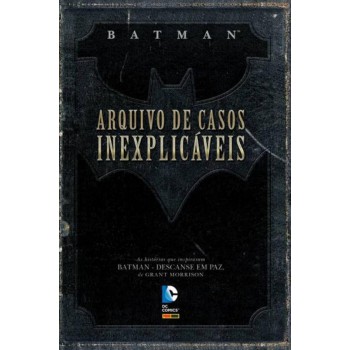 Batman: Arquivo De Casos Inexplicáveis