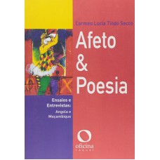 Afeto E Poesia: Ensaios E Entrevistas: Angola E Moçambique