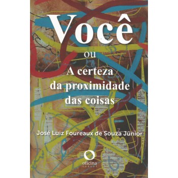 Você Ou A Certeza Da Proximidade Das Coisas