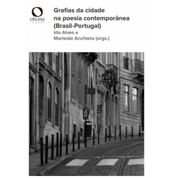 Grafias Da Cidade Na Poesia Contemporânea (brasil-portugal)