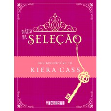 Diário Da Seleção: Baseado Na Série De Kiera Cass